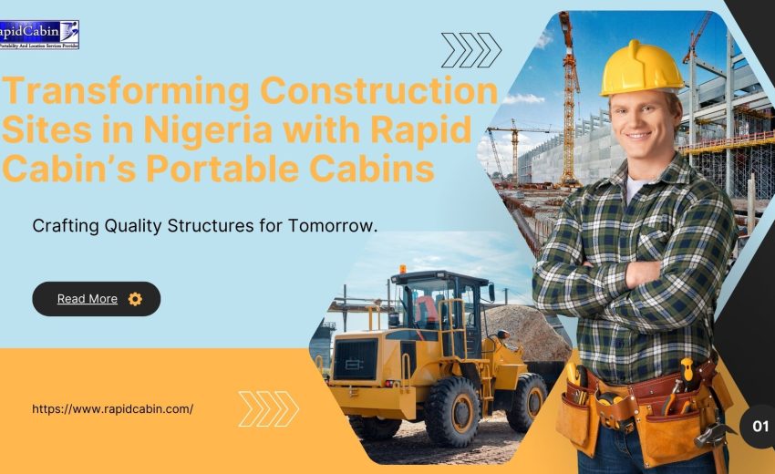Transforming Construction Sites in Nigeria with Rapid Cabin’s Portable Cabins